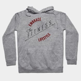 Embrace The Fitness Lifestyle | Minimal Text Aesthetic Streetwear Unisex Design for Fitness/Athletes | Shirt, Hoodie, Coffee Mug, Mug, Apparel, Sticker, Gift, Pins, Totes, Magnets, Pillows Hoodie